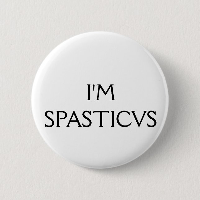 Badge Rond 5 Cm Je suis Spasticus (Devant)