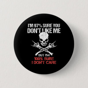Badge Rond 5 Cm Je Suis Sûr À 97% Que Vous Ne M'Aimez Pas, Mais Je