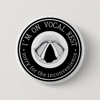 Badge Rond 5 Cm "Je suis sur le repos vocal. Désolé pour les