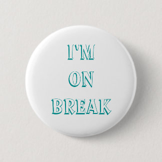Badge Rond 5 Cm Je suis sur les boutons de pause, personnaliser