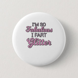 Badge Rond 5 Cm Je suis tellement fabuleux que je pète Gay pride P