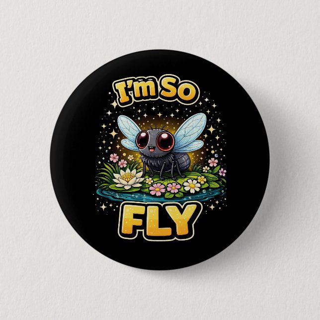 Badge Rond 5 Cm Je Suis Tellement Fly (Devant)