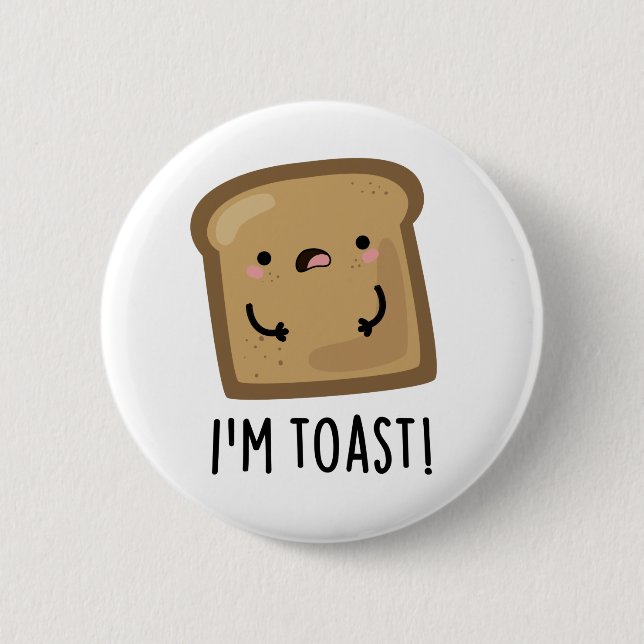 Badge Rond 5 Cm Je suis Toast Funny Pain de pain grillé Pun de nou (Devant)