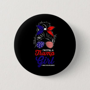 Badge Rond 5 Cm Je suis toujours une fille Trump, je ne m'excuse d