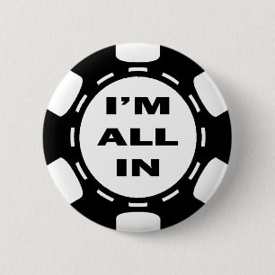 Badge Rond 5 Cm Je suis TOUT DANS LE JETON DE POKER