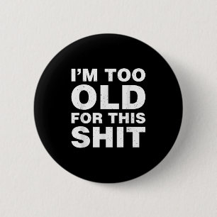 Badge Rond 5 Cm Je Suis Trop Ancien Pour Ce Drôle Papa Maman Mari