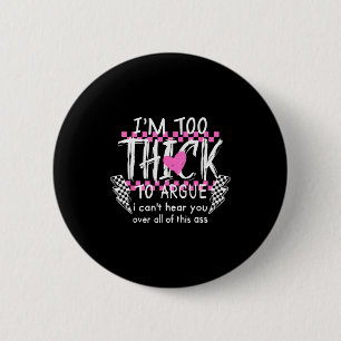 Badge Rond 5 Cm Je suis trop épais pour argumenter je ne peux pas