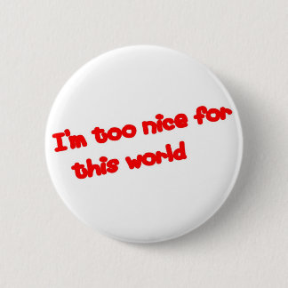 Badge Rond 5 Cm Je suis trop gentil…