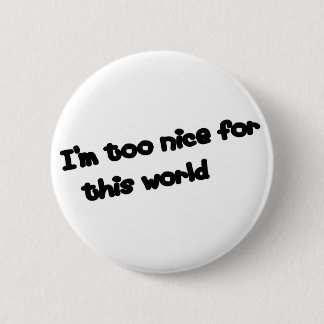 Badge Rond 5 Cm Je suis trop gentil…