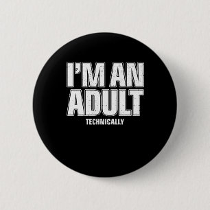 Badge Rond 5 Cm Je suis un Adulte Techniquement Drôle 18e Anniver