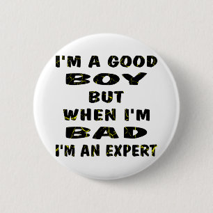 Badge Rond 5 Cm Je suis un bon garçon mais quand je suis mauvais