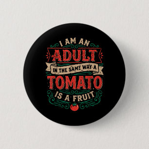 Badge Rond 5 Cm Je suis un dans le même sens qu'une tomate est un