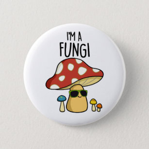 Badge Rond 5 Cm Je suis Un Fungi Funny Mushroom Pun