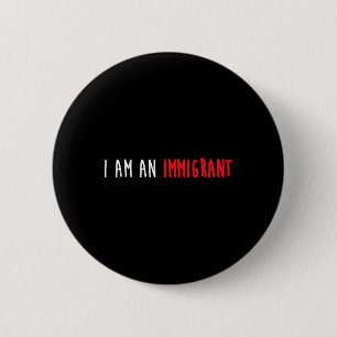 Badge Rond 5 Cm Je Suis Un Immigrant Politique Résiste Mouvement E