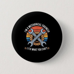 Badge Rond 5 Cm Je suis un ingénieur mécanique, je répare ce que v