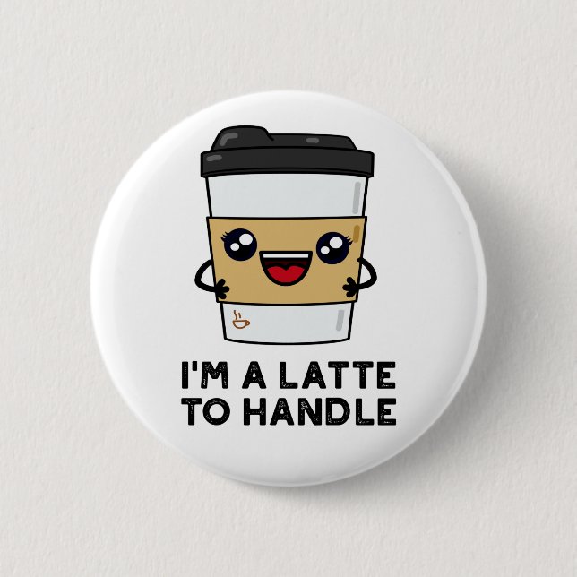 Badge Rond 5 Cm Je suis un latte pour manipuler un petit jeu de ca (Devant)