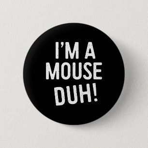 Badge Rond 5 Cm Je suis un mec de souris ! Costume de souris