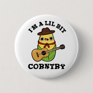 Badge Rond 5 Cm Je suis un peu Corntry Funny Country Corn Pun