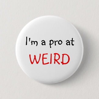 Badge Rond 5 Cm Je suis un pro pour, CHOSE ÉTRANGE