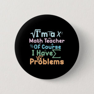 Badge Rond 5 Cm Je Suis Un Prof De Maths Bien Sûr JAi Des Problème