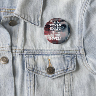 Badge Rond 5 Cm Je suis une Femme, Quelle est Votre Superpuissance