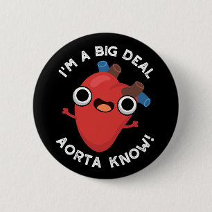 Badge Rond 5 Cm Je suis une grande affaire Aorta Connais Funny Hea
