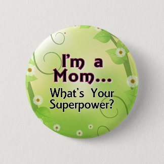 Badge Rond 5 Cm Je suis une maman… Ce qui est la votre
