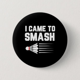 Badge Rond 5 Cm Je Suis Venu À Smash Badminton Player Navette Spor