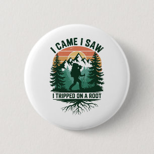 Badge Rond 5 Cm Je suis venu, j'ai vu, j'ai trébuché sur une racin