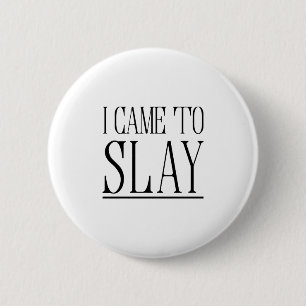 Badge Rond 5 Cm Je suis venu pour massacrer