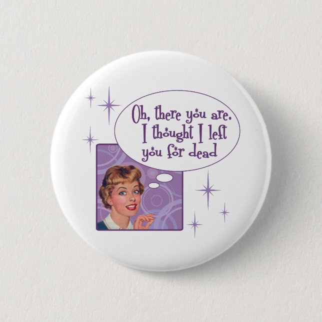 Badge Rond 5 Cm Je t'ai laissé pour mort (Devant)