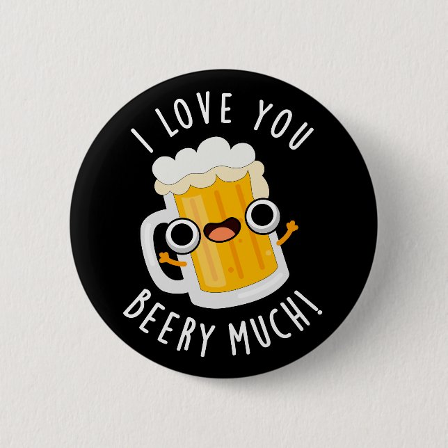 Badge Rond 5 Cm Je T'Aime Beery Beaucoup Drôle Boire Pun Dark BG (Devant)