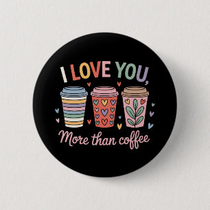 Badge Rond 5 Cm Je T'Aime Plus Que Du Café