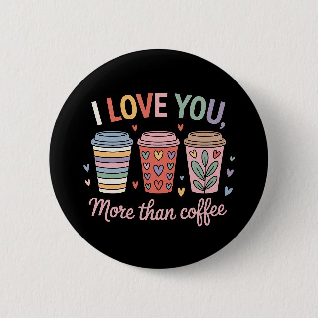 Badge Rond 5 Cm Je T'Aime Plus Que Du Café (Devant)