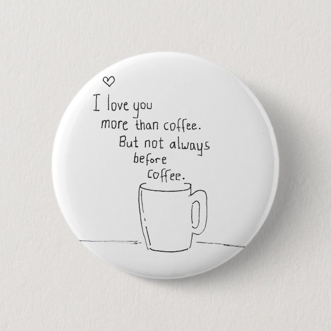 Badge Rond 5 Cm Je t'aime plus que le café mais… (Devant)