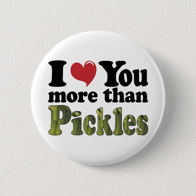 Badge Rond 5 Cm Je t'aime plus que les cornichons (Devant)