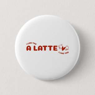 Badge Rond 5 Cm Je T'Aime Un Latte