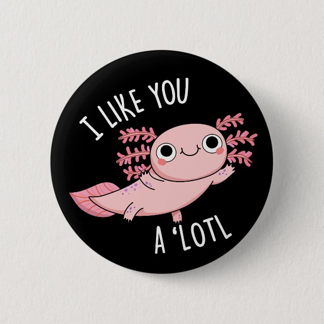 Badge Rond 5 Cm Je T'Aime Un Lotl Drôle Axolotl Pun Dark BG (Devant)