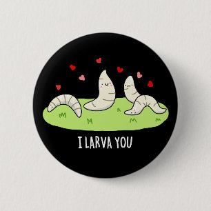 Badge Rond 5 Cm Je T'apprends Drôle Larvae Love Pun Dark BG