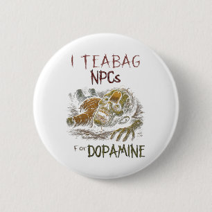 Badge Rond 5 Cm Je Tease Les PNJ Pour La Dopamine - Drôle De Joueu