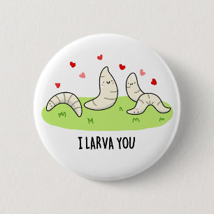 Badge Rond 5 Cm Je T'Entends Drôle Larvae Love Pun