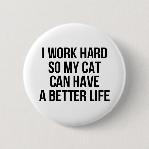 Badge Rond 5 Cm Je travaille dur ainsi mon chat peut avoir une
