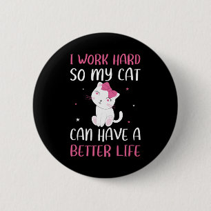 Badge Rond 5 Cm Je travaille dur pour que mon chat puisse avoir un