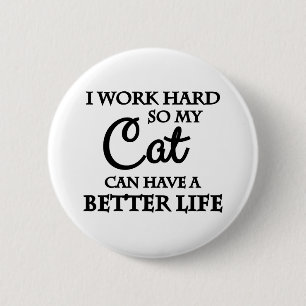 Badge Rond 5 Cm Je travaille dur pour que mon chat puisse avoir un