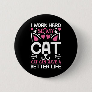 Badge Rond 5 Cm Je travaille dur pour que mon chat puisse avoir un
