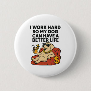 Badge Rond 5 Cm Je travaille dur pour que mon chien ait une meille