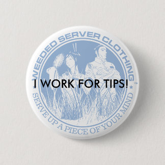BADGE ROND 5 CM JE TRAVAILLE POUR DES TIP ! BOUTON
