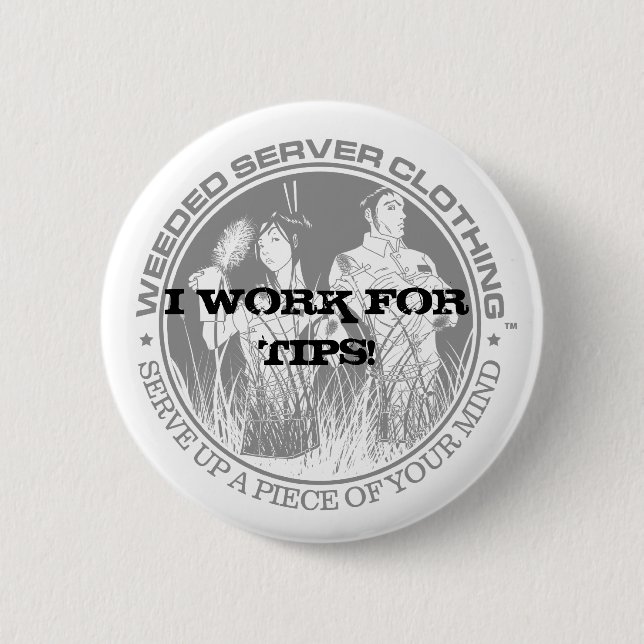 Badge Rond 5 Cm JE TRAVAILLE POUR DES TIP ! BOUTON - customisé - (Devant)
