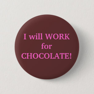 Badge Rond 5 Cm Je TRAVAILLERAI pour le CHOCOLAT
