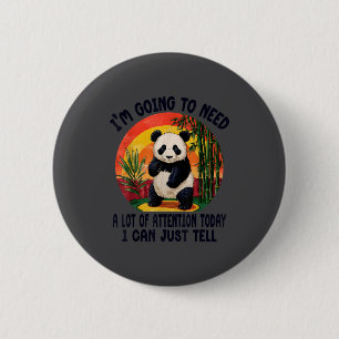 Badge Rond 5 Cm Je vais avoir besoin de beaucoup d'attention aujou